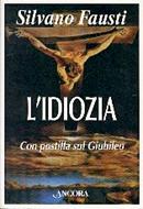 L'idiozia, con postilla sul giubileo