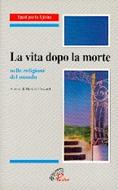 La vita dopo la morte nelle religioni del mondo