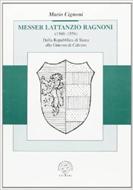 Messer Lattanzio Ragnoni (1509 - 1559) - Dalla Repubblica di Siena alla Ginevra di Calvino