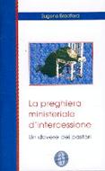 La preghiera ministeriale d'intercessione - Un dovere dei pastori (Spillato)