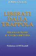 Liberati dalla trappola - Per raggiungere il vostro obiettivo (Brossura)