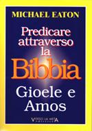 Predicare attraverso la Bibbia - Gioele e Amos (Brossura)