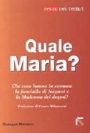 Quale Maria? Che cosa hanno in comune la fanciulla di Nazareth e la Madonna dei dogmi?