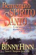 Benvenuto Spirito Santo - Come sperimentare l'opera dinamica dello Spirito Santo nella tua vita (Brossura)