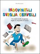 Indovinelli sveglia cervelli - Un indovinello al giorno toglie la stupidità di torno (Brossura)