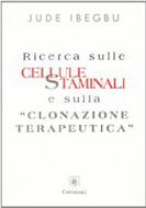 Ricerca sulle cellule staminali e sulla Clonazione terapeutica (Brossura)