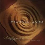 Scribbling in the Sand - Best of Michael Card - Live