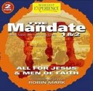 The Mandate 1 & 2 - All for Jesus / Men of Faith