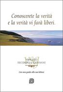 Conoscerete la Verità, e la Verità Vi farà liberi - Vangelo secondo S. Giovanni con una guida alla sua lettura (Spillato)