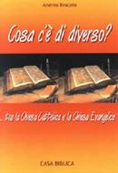 Cosa c'è di diverso? ... tra la Chiesa Cattolica e la Chiesa Evangelica (Spillato)