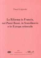 La Riforma in Francia, nei Paesi Bassi, in Scandinavia e in Europa Orientale
