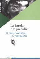 La Parola e le pratiche - Donne protestanti e femminismi