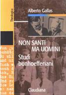 Non santi ma uomini - Studi bonhoefferiani