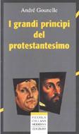 I grandi principi del protestantesimo (Brossura)