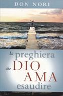 La preghiera che Dio ama esaudire (Brossura)
