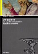 Dio giudice - Un aspetto irrinunciabile della fede cristiana