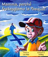 Mamma, perché festeggiamo la Pasqua?