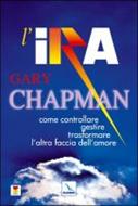 L'ira - Come controllare, gestire e trasformare l'altra faccia dell'amore (Brossura)