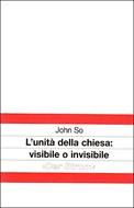L'unità della chiesa: visibile o invisibile (Spillato)