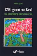 1200 giorni con Gesù - Una straordinaria esperienza di vita (Brossura)