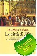 Le città di Dio - Come il cristianesimo ha conquistato l'impero romano (Brossura)
