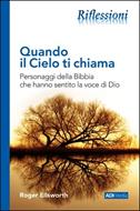 Quando il cielo ti chiama - Personaggi della Bibbia che hanno sentito la voce di Dio (Brossura)