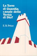 La Torre di Guardia: canale della verità di Dio? (Brossura)