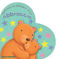 Tutti hanno bisogno di un abbraccio - Libro illustrato a forma di cuore (Copertina rigida)