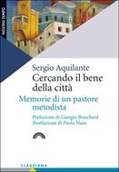 Cercando il bene della città - Memorie di un pastore metodista (Brossura)