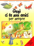 Gesù ci fa suoi amici per sempre - Libro attivo con adesivi (Spillato)