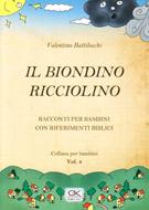 Il biondino ricciolino - Racconto per bambini con riferimenti biblici - Volume 4 (Spillato)