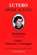 Lutero: l'itinerario e il messaggio - Volume di introduzione alla collana 