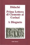 Didachè - Prima lettera di Clemente ai Corinzi - A Diogneto