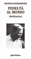 Fedeltà al mondo - Meditazioni (Brossura)