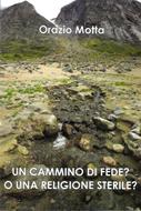 Un cammino di fede? O una religione sterile? (Brossura)