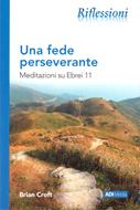Una fede perseverante. Meditazioni su Ebrei 11 (Brossura)