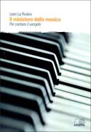 Il ministero della musica. Per cantare il Vangelo (Brossura)