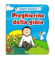 Sono felice! Preghierine della gioia (Cartonato)
