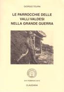 Le parrocchie delle Valli valdesi nella grande guerra (Spillato)