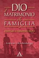 Dio, il matrimonio e la famiglia (Brossura)