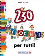Duecentotrenta giochi per tutti! (Spirale)