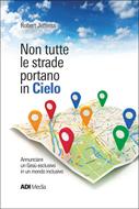 Non tutte le strade portano in Cielo (Brossura)