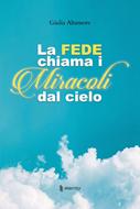 La fede chiama i miracoli dal cielo (Brossura)