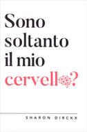 Sono soltanto il mio cervello? (Brossura)