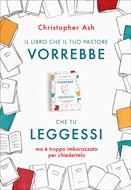 Il libro che il tuo pastore vorrebbe che tu leggessi ma è troppo imbarazzato per chiedertelo (Brossura)