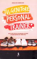 Tu, genitore personal trainer (Brossura)