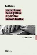 Invecchiare nella grazia e portare ancora frutto (Brossura)