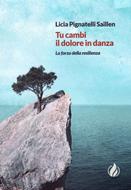 Tu cambi il dolore in danza (Brossura)