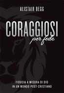 Coraggiosi per fede (Brossura)