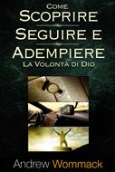 Come scoprire, seguire e adempiere la volontà di Dio (Brossura)